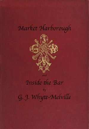 [Gutenberg 56862] • Market Harborough and Inside the Bar